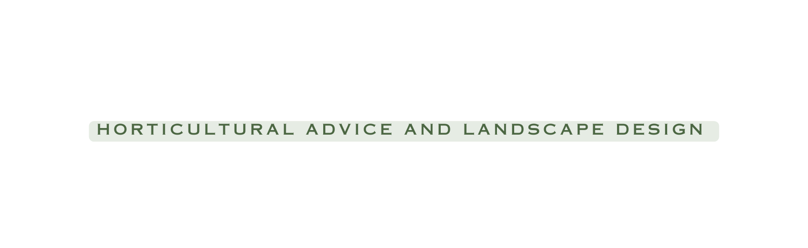 HORTICULTURAL ADVICE and LANDSCAPE DESIGn